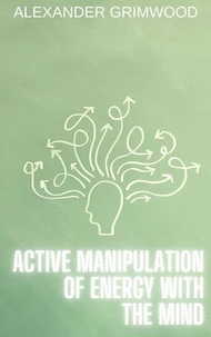 Active Manipulation of Energy with the Mind