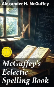 McGuffey's Eclectic Spelling Book