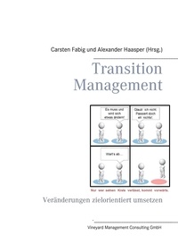 Alexander Haasper et Carsten Fabig - Transition Management - Veränderungen zielorientiert umsetzen.