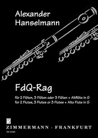 Alexander Hanselmann - Jahresgabe FdQ  : FdQ-Rag - (don annuel 2005 pour les membres de l'association Amis de la flûte traversière). 2 flutes, 3 flutes or 3 flutes and altoflute in G. Partition et parties..