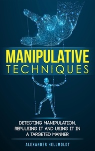  Alexander Hellmoldt - Manipulative Techniques: Detecting Manipulation, Repulsing it and Using it in a Targeted Manner.