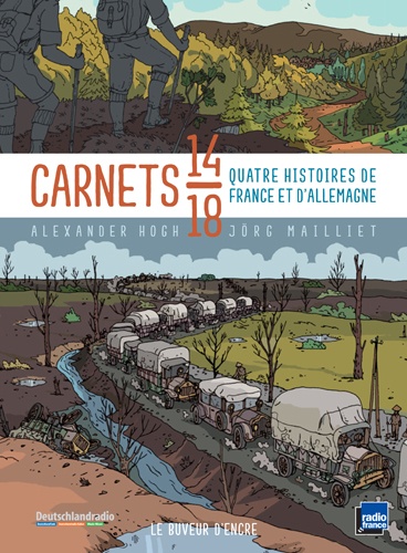 Alexander Hohg et Jörg Mailliet - Carnets 14-18 - Quatre histoires de France et d'Allemagne.