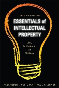 Alexander I. Poltorak - Essentials of Intellectual Property: Law, Economics, and Strategy.