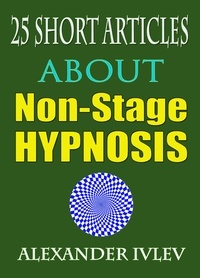  Alexander Ivlev - 25 Short Articles about Non-Stage Hypnosis.