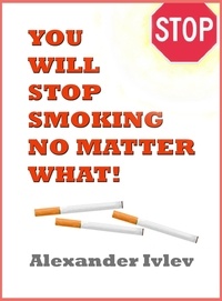  Alexander Ivlev - You Will Stop Smoking No Matter What!.