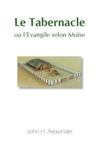 Le Tabernacle ou l'Evangile selon Moïse