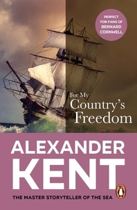 Alexander Kent - For My Country's Freedom - (The Richard Bolitho adventures: 23): another thrilling Bolitho adventure from the master storyteller of the sea.