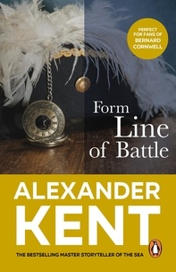 Alexander Kent - Form Line of Battle - (The Richard Bolitho adventures: 11): more blockbuster naval action from the master storyteller of the sea.