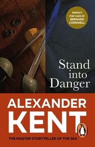 Alexander Kent - Stand Into Danger - (The Richard Bolitho adventures: 4): a gripping, action-packed adventure on the high seas from the master storyteller of the sea.