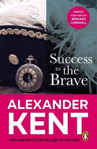 Alexander Kent - Success to the Brave - (The Richard Bolitho adventures: 17): a fast-paced naval page-turner from the master storyteller of the sea.