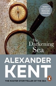 Alexander Kent - The Darkening Sea - (The Richard Bolitho adventures: 22): a naval page-turner from the master storyteller of the sea that will keep you on the edge of your seat!.
