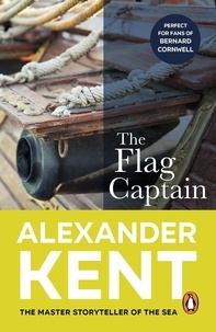Alexander Kent - The Flag Captain - (The Richard Bolitho adventures: 13): a rip-roaring, rollicking adventure on the high seas from the master storyteller of the sea.