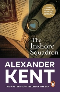 Alexander Kent - The Inshore Squadron - (The Richard Bolitho adventures: 15): another exciting and enthralling adventure on the high seas from the master storyteller of the sea.