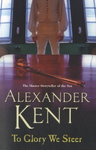 Alexander Kent - To Glory We Steer.