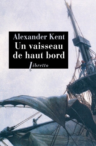 Alexander Kent - Une aventure d'Adam Bolitho  : Un vaisseau de haut bord.