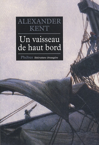 Alexander Kent - Une aventure d'Adam Bolitho  : Un vaisseau de haut bord.
