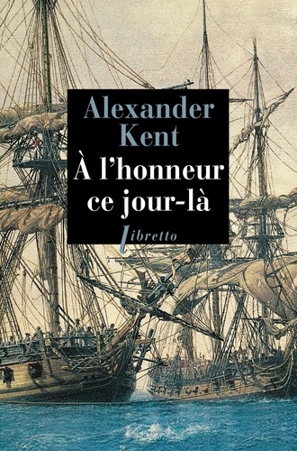 Alexander Kent - Une aventure de Richard Bolitho  : A l'honneur ce jour-là.