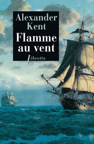 Alexander Kent - Une aventure de Richard Bolitho  : Flamme au vent.