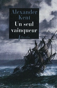 Alexander Kent - Une aventure de Richard Bolitho  : Un seul vainqueur.