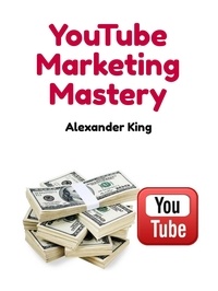  Alexander King - YouTube Marketing Mastery.