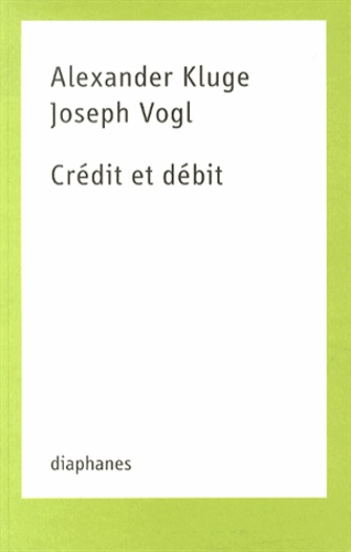 Alexander Kluge et Joseph Vogl - Crédit et débit.