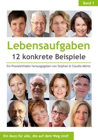 Alexander Knebel et Monika Maria Wüster - Lebensaufgaben - 12 konkrete Beispiele - Ein Praxisleitfaden herausgegeben von Stephan &amp; Claudia Möritz.