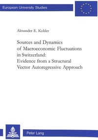 Alexander Kobler - Sources and Dynamics of Macroeconomic Fluctuations in Switzerland: Evidence from a Structural Vector Autoregressive Approach.