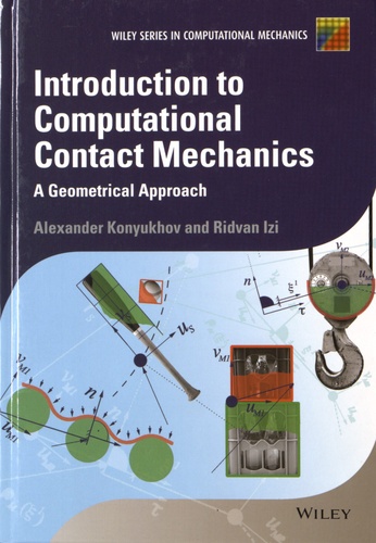 Alexander Konyukhov - Introduction to Computational Contact Mechanics: A Geometrical Approach - A Geometrical Approach.