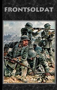 Alexander Kronenheim - Frontsoldat - Roman Weltkrieg, Landser, Infanterie, Military, Militär, Soldat, Reichswehr, Wehrmacht.
