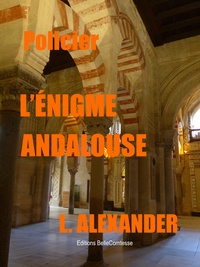 Alexander L. - L'énigme andalouse.