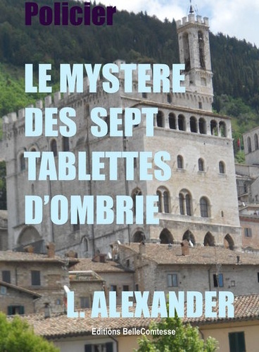 Alexander L. - Le mystère des sept tablettes d'Ombrie.