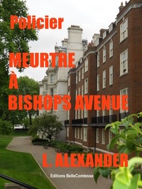 Alexander L - Meurtre à Bishops Avenue.