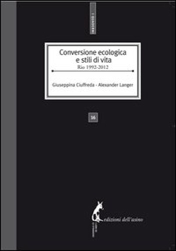Alexander Langer et Giuseppina Ciuffreda - Conversione ecologica e stili di vita. Rio 1992-2012.