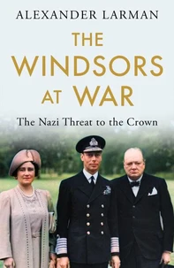 The Windsors at War - As seen on Channel 4’s Edward vs George