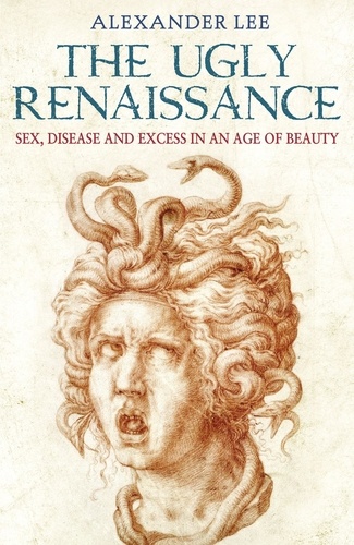Alexander Lee - The Ugly Renaissance.