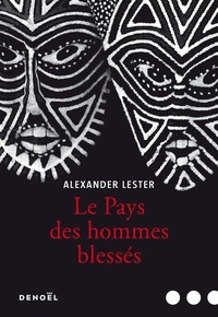 Alexander Lester - Le pays des hommes blessés.