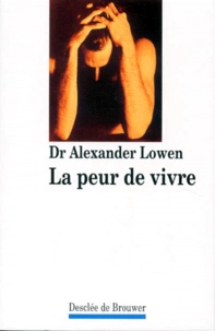 Alexander Lowen - La peur de vivre.