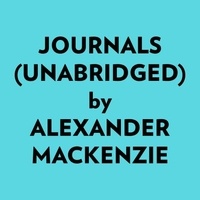  Alexander Mackenzie et  AI Marcus - Journals (Unabridged).