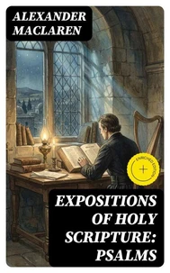 Expositions of Holy Scripture: Psalms