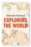 Exploring the World. Two centuries of remarkable adventurers and their journeys