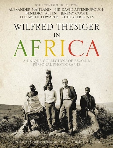 Alexander Maitland et Chris Morton - Wilfred Thesiger in Africa.