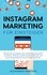 Instagram Marketing für Einsteiger. Wie Sie die Grundlagen des Online Marketing leicht verstehen, Follower und Reichweite aufbauen und durch Kooperationen neue Kunden gewinnen