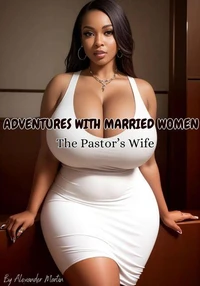 Adventures With Married Women: The Pastor's Wife