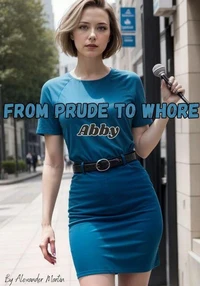 From Prude To Whore: Abby