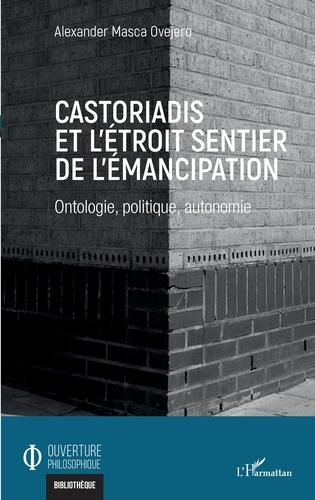 Castoriadis et l'étroit sentier de l'émancipation. Ontologie, politique, autonomie