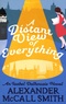 Alexander McCall Smith - A Distant View of Everything.