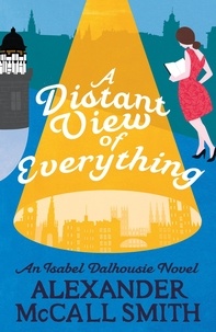 Alexander McCall Smith - A Distant View of Everything.