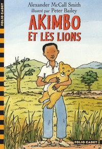Alexander McCall Smith et Peter Bailey - Akimbo et les lions.
