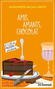 Alexander McCall Smith - Amis, amants, chocolat.