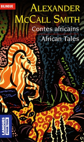 Alexander McCall Smith - Contes africains - African Tales, Edition bilingue français-anglais.